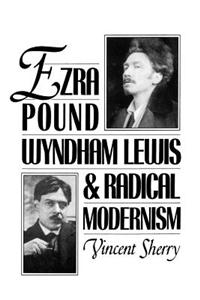 Ezra Pound, Wyndham Lewis, and Radical Modernism