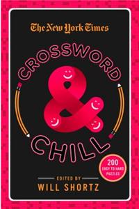 The New York Times Crossword & Chill: 200 Easy to Hard Puzzles