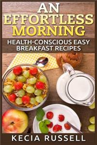 An Effortless Morning: Health-Conscious Easy Breakfast Recipes