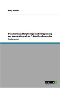 Detaillierte Und Langfristige Marketingplanung Zur Vermarktung Eines Praventionskonzeptes