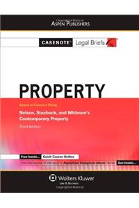 Casenote Legal Briefs: Property, Keyed to Nelson, Stoebuck, and Whitman's Contemporary Property, 3rd Ed.
