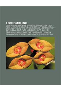 Locksmithing: Lock Picking, Key, Safe-Cracking, Combination Lock, Lock Bumping, Interchangeable Core, Locksport, Key Blank, Dead Bol
