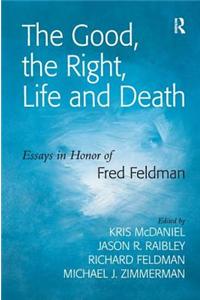 Good, the Right, Life and Death