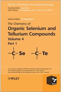 The Chemistry of Organic Selenium and Tellurium Compounds, Volume 4, Parts 1 and 2 Set
