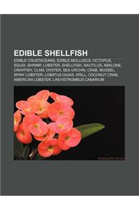 Edible Shellfish: Edible Crustaceans, Edible Molluscs, Octopus, Squid, Shrimp, Lobster, Shellfish, Nautilus, Abalone, Crayfish, Clam, Oy
