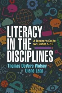 Literacy in the Disciplines: A Teacher's Guide for Grades 5-12