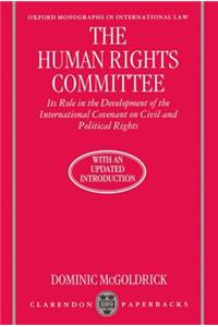 The Human Rights Committee: Its Role in the Development of the International Covenant on Civil and Political Rights