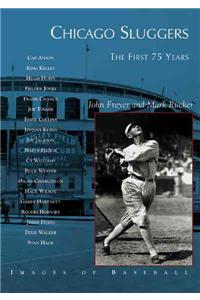 Chicago Sluggers:: The First 75 Years