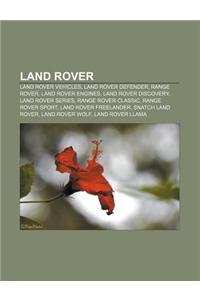 Land Rover: Land Rover Vehicles, Land Rover Defender, Range Rover, Land Rover Engines, Land Rover Discovery, Land Rover Series