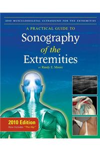 2010 Musculoskeletal Ultrasound for the Extremities: A Practical Guide to Sonography of the Extremities