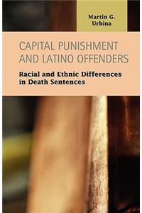 Capital Punishment and Latino Offenders