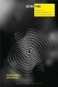 Being Time: Exploring Temporalities in Experimental Music