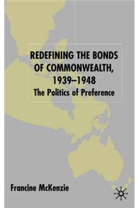 Redefining the Bonds of Commonwealth, 1939-1948: The Politics of Preference