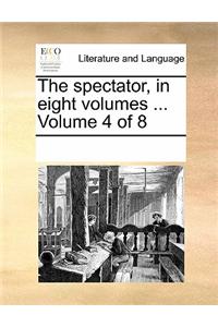 Spectator, in Eight Volumes ... Volume 4 of 8