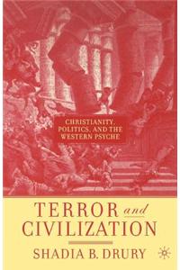 Terror and Civilization: Christianity, Politics and the Western Psyche