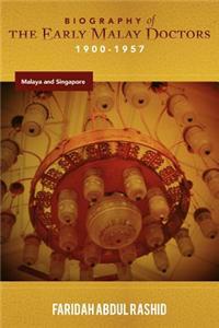 Biography of the Early Malay Doctors 1900-1957