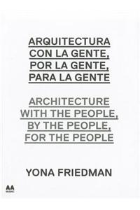 Arquitectura Con la Gente, Por la Gente, Para la Gente/Architecture With The People, By The People, For The People