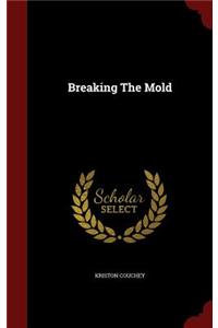 Breaking the Mold