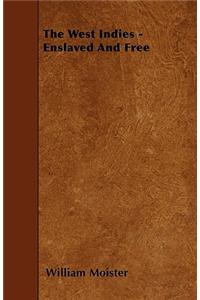 The West Indies - Enslaved and Free