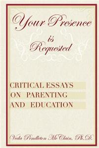 Your Presence Is Requested: Critical Essays on Parenting and Education