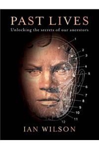 Past Lives: Unlocking the Secrets of Our Ancestors
