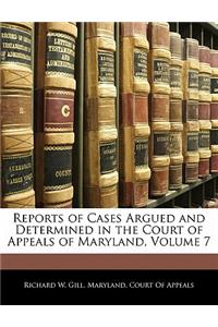 Reports of Cases Argued and Determined in the Court of Appeals of Maryland, Volume 7