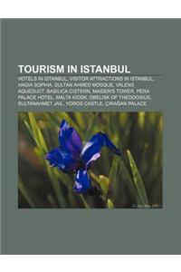 Tourism in Istanbul: Hotels in Istanbul, Visitor Attractions in Istanbul, Hagia Sophia, Sultan Ahmed Mosque, Valens Aqueduct, Basilica Cist
