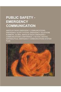 Public Safety - Emergency Communication: Amateur Radio Emergency Communications, Emergency Alert System, Emergency Telephone Numbers, Global Amateur R