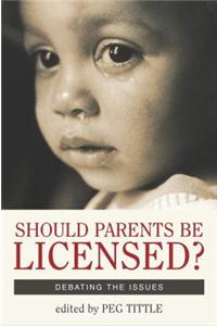 Should Parents Be Licensed?: Debating the Issues