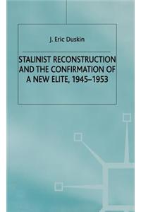 Stalinist Reconstruction and the Confirmation of a New Elite, 1945-1953