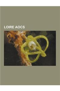 Loire Aocs: Bourgueil Aoc, Chinon Aoc, Coteaux Du Layon, Jasnieres, Muscadet, Orleans Aoc, Pouilly-Fume, Pouilly-Sur-Loire Aoc, Qu