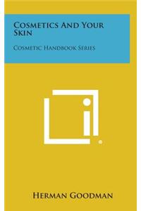Cosmetics and Your Skin: Cosmetic Handbook Series