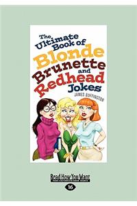 The Ultimate Book of Blonde Brunette and Redhead Jokes (Large Print 16pt)