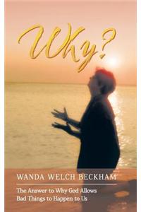Why?: The Answer to Why God Allows Bad Things to Happen to Us