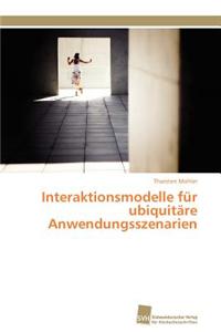 Interaktionsmodelle Fur Ubiquitare Anwendungsszenarien