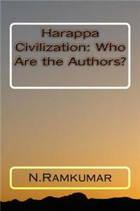 Harappa Civilization: Who Are the Authors?
