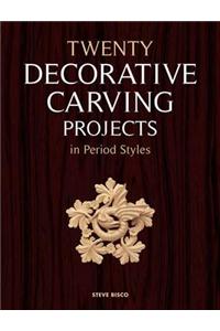 Twenty Decorative Carving Projects in Period Styles