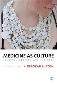 Medicine as Culture: Illness, Disease and the Body
