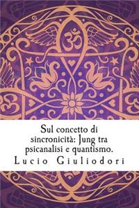 Sul Concetto Di Sincronicita: Jung Tra Psicanalisi E Quantismo.