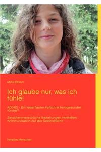 Ich Glaube Nur, Was Ich F Hle!