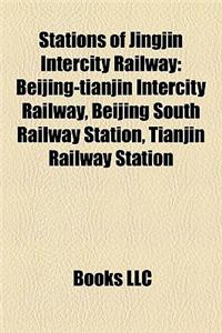 Stations of Jingjin Intercity Railway: Beijing-Tianjin Intercity Railway, Beijing South Railway Station, Tianjin Railway Station