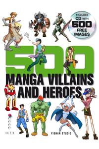 500 Manga Villains and Heroes