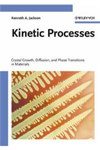 Kinetic Processes in Materials Science: Crystal Growth, Diffusion, and Phase Transitions in Materials