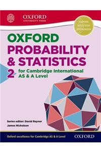 Mathematics for Cambridge International AS & A Level: Oxford Probability & Statistics 2 for Cambridge International AS & A Level