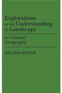 Explorations in the Understanding of Landscape: A Cultural Geography