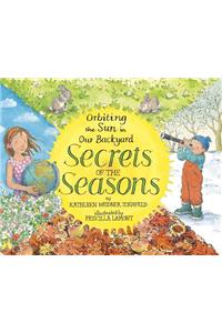 Secrets of the Seasons: Orbiting the Sun in Our Backyard