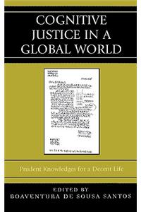 Cognitive Justice in a Global World: Prudent Knowledges for a Decent Life