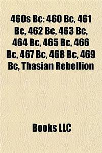460s BC: 460 BC, 461 BC, 462 BC, 463 BC, 464 BC, 465 BC, 466 BC, 467 BC, 468 BC, 469 BC, Thasian Rebellion