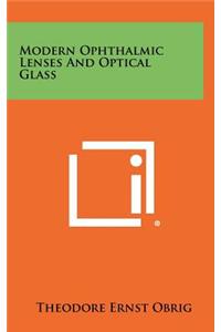 Modern Ophthalmic Lenses and Optical Glass