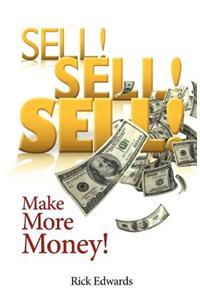 Sell! Sell! Sell!: Make More Money!